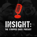 Insight: The Stripped Back Podcast