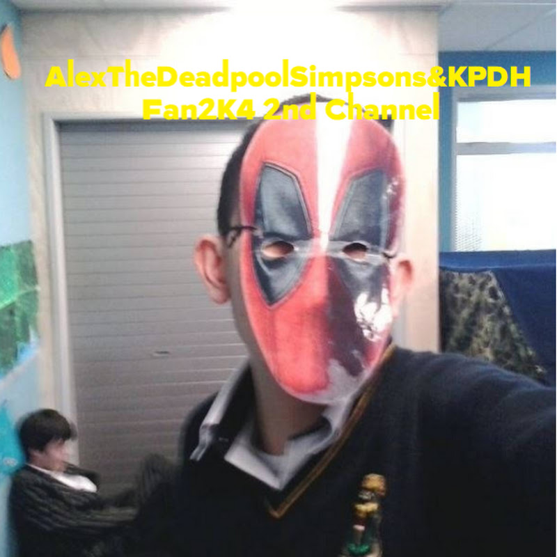 AlexTheDeadpoolSimpsons&KPDHFan2K42ndChannel
