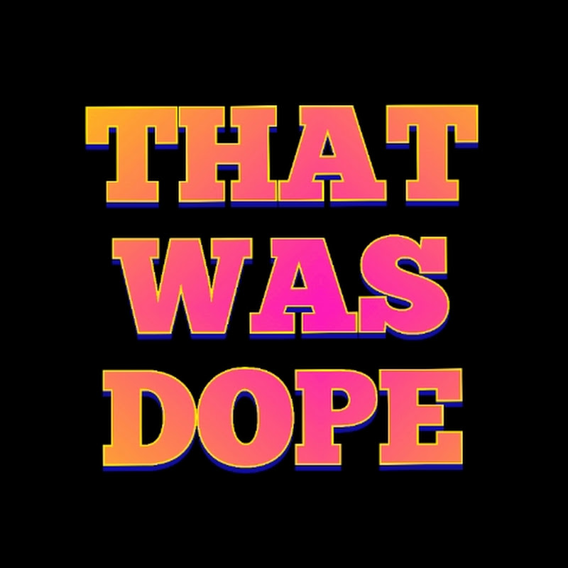 ThatwasDope