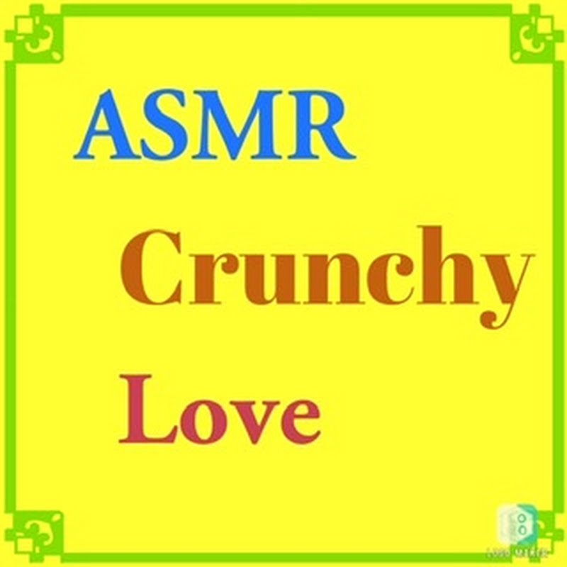 ASMR Crunchy Love