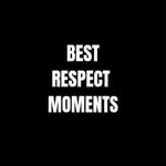 Best Respect Moments