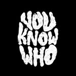 YOU KNOW WHO