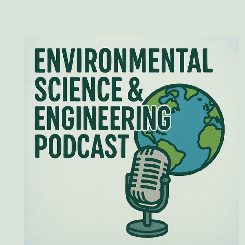 Environmental Science & Engineering Podcast