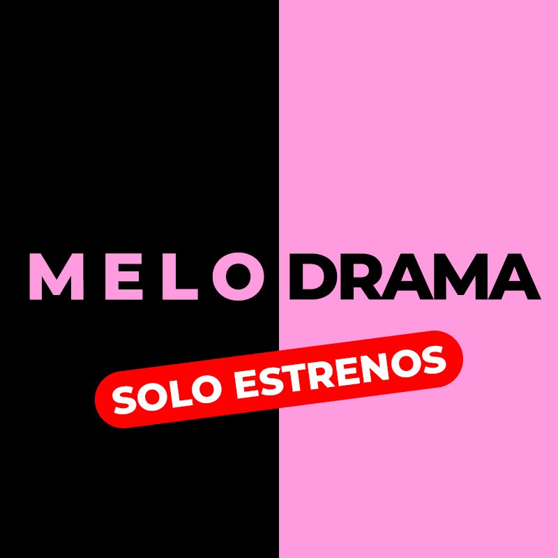 Melodrama - SOLO ESTRENOS - Mejores Películas