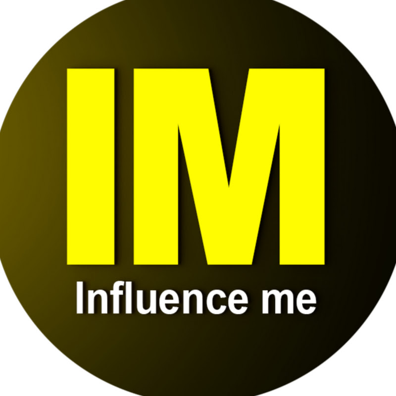 Influence me