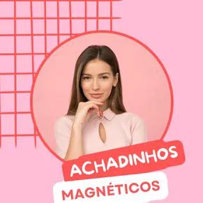 Achadinhos Magnético 🧲