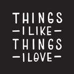Things I Like Things I Love