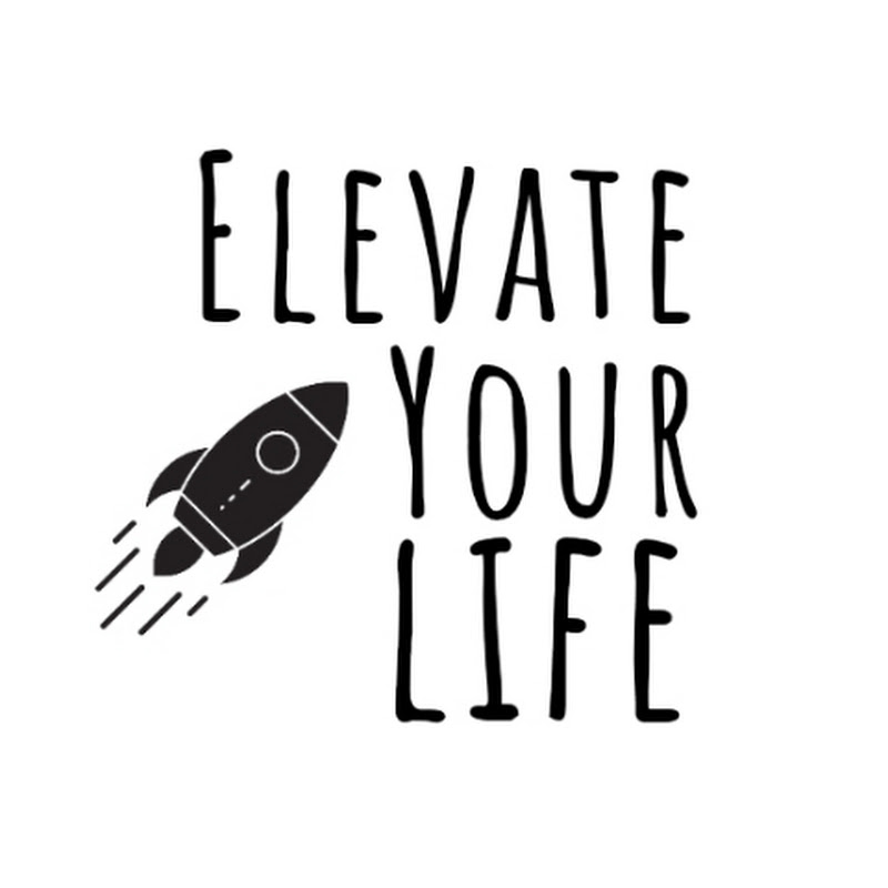 ELEVATE YOUR LIFE