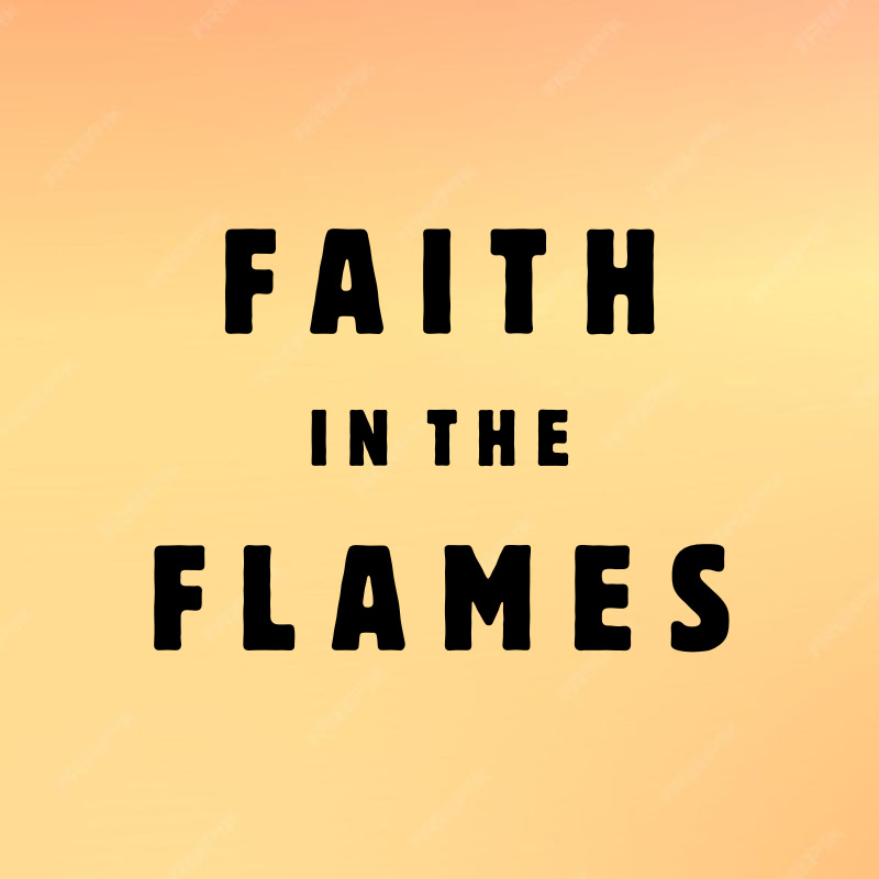 Faith in the Flames