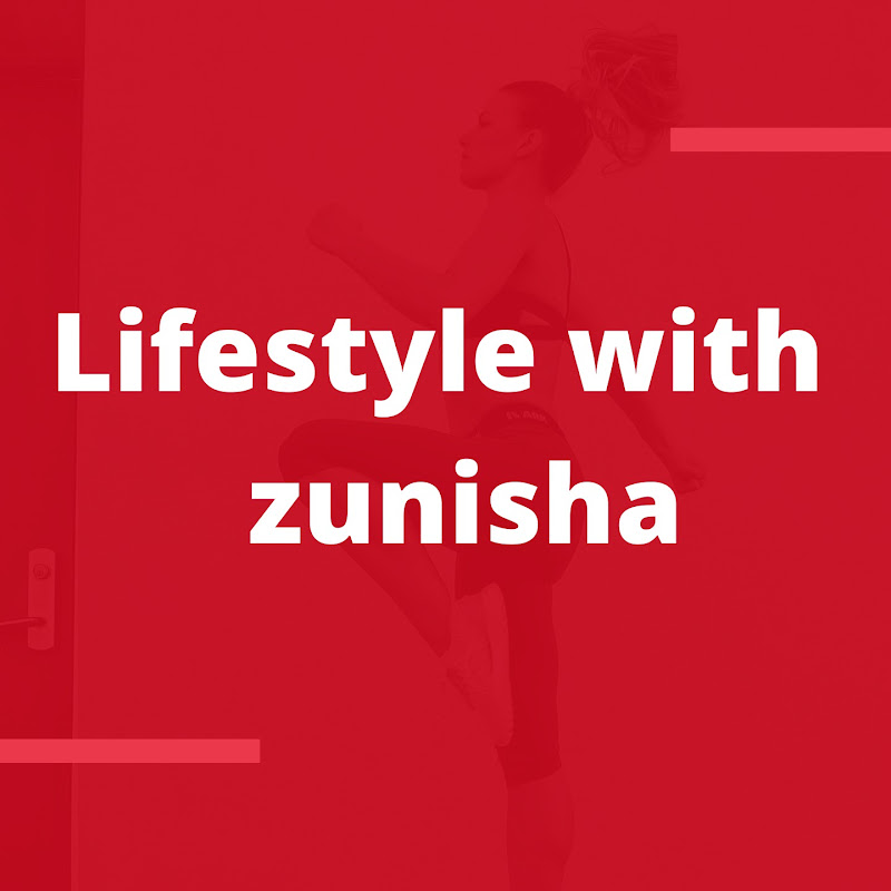 Lifestyle with Zunisha