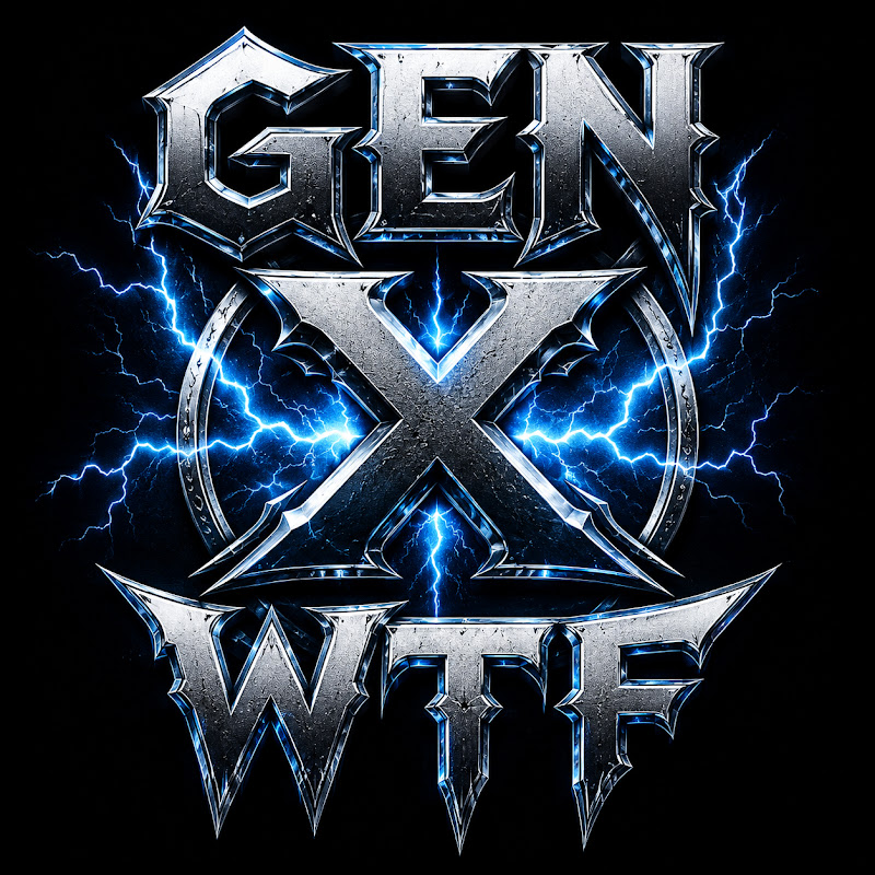 GEN X WTF | Formerly Breaking Bard