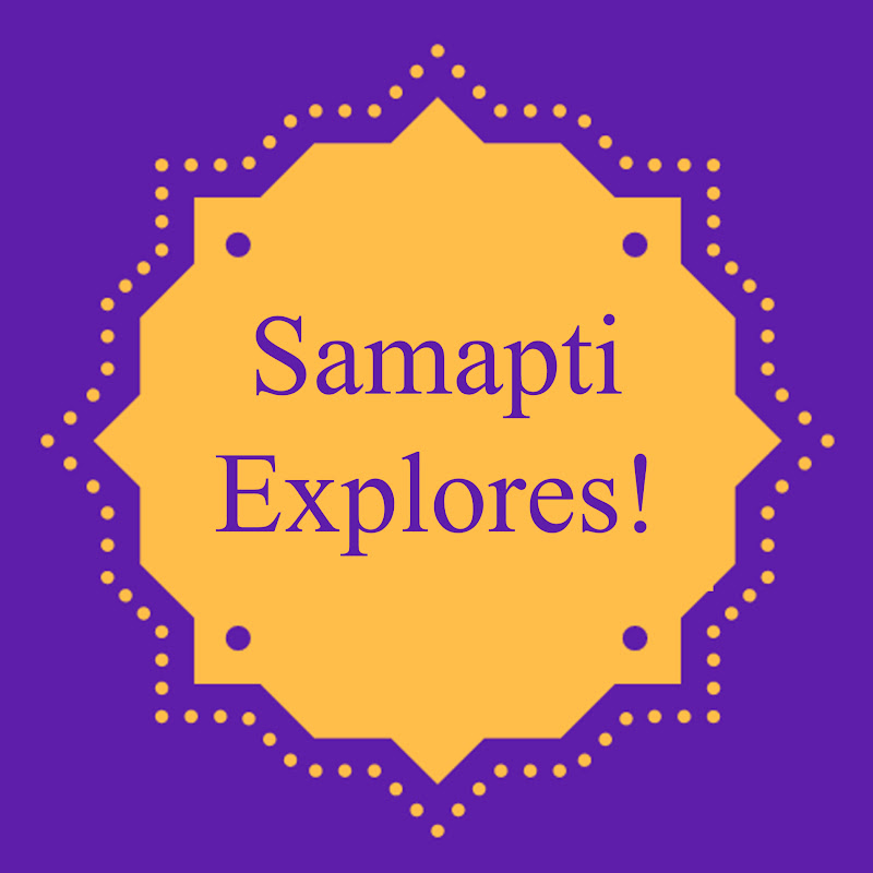 Samapti Explores!