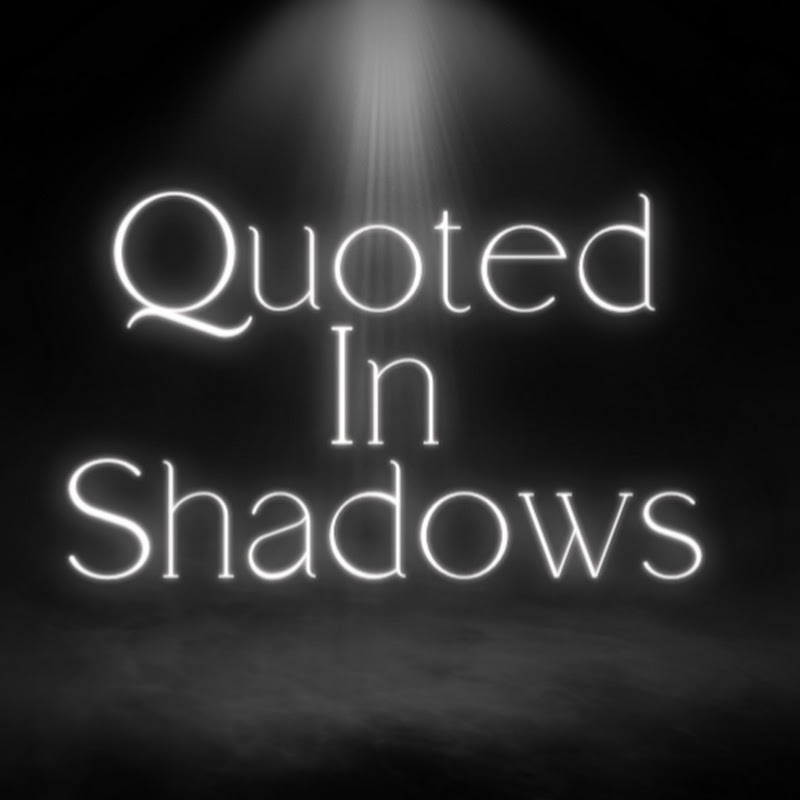 Quoted in Shadows