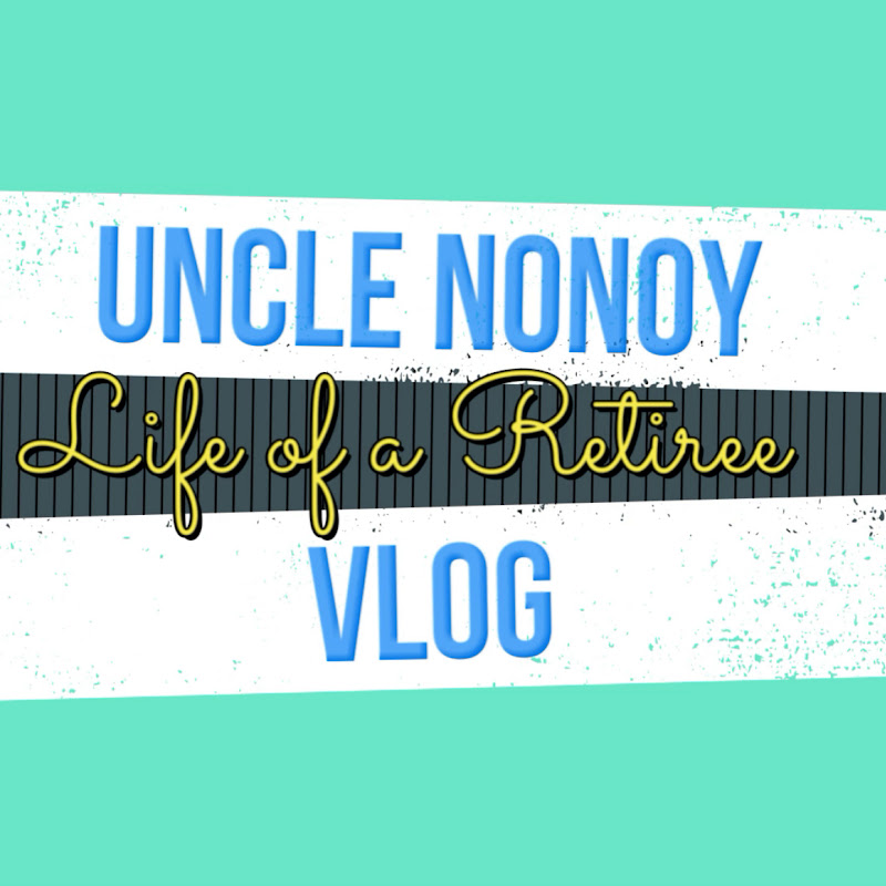UNCLE NONOY VLOG