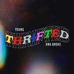 YOUNG, THRIFTED & BROKE