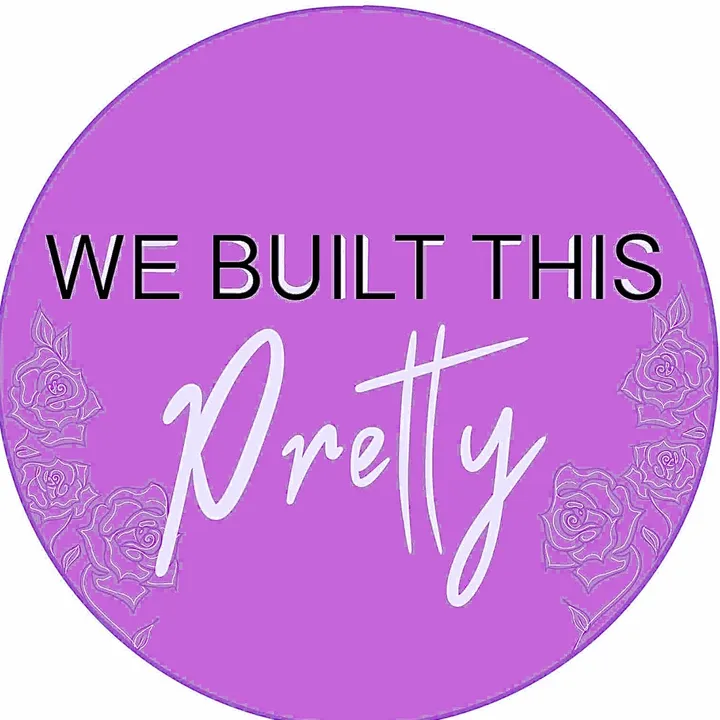We Built This Pretty