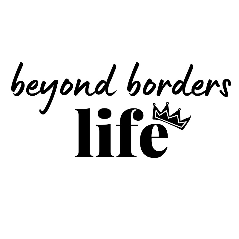 Beyond Borders life