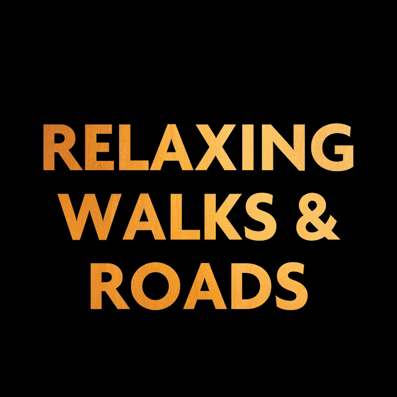 Relaxing Walks & Roads