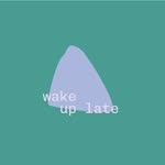 wake.up.late