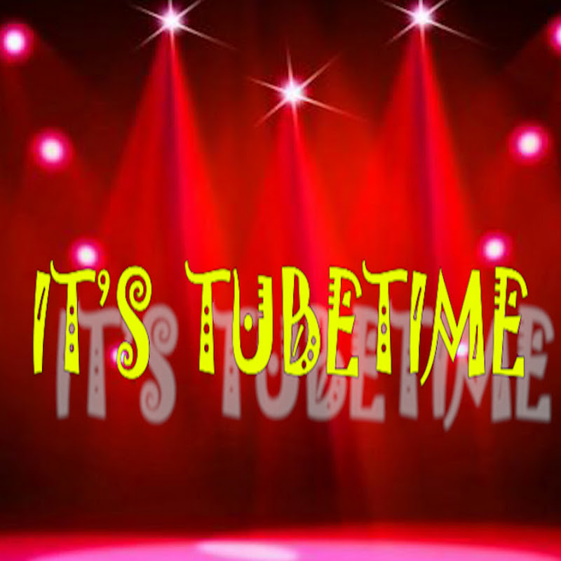 IT'S TUBETIME