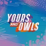 Yours & Owls