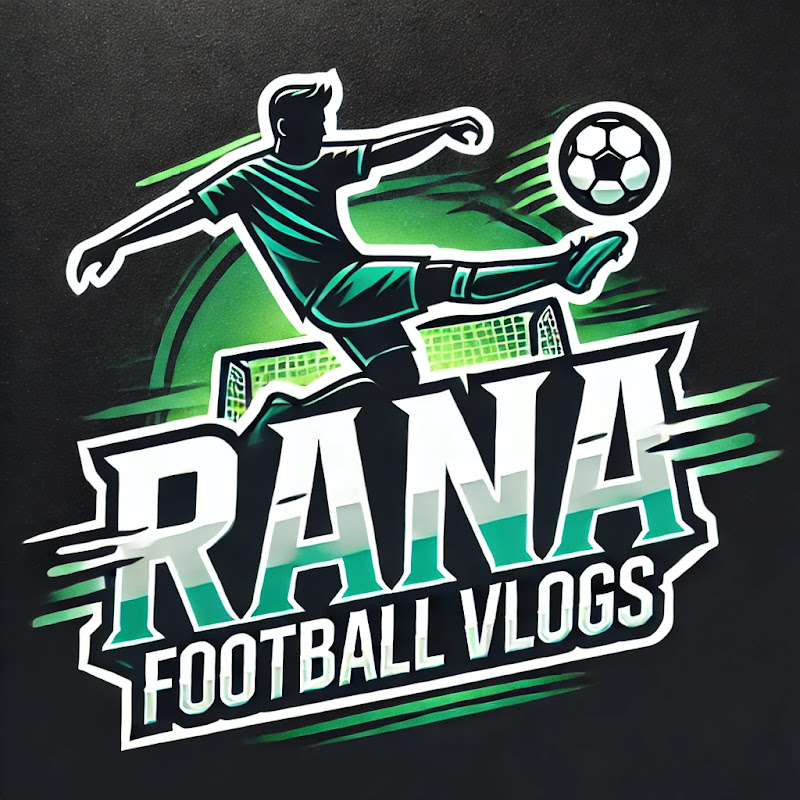 RANA  FOOTBALL VLOGS