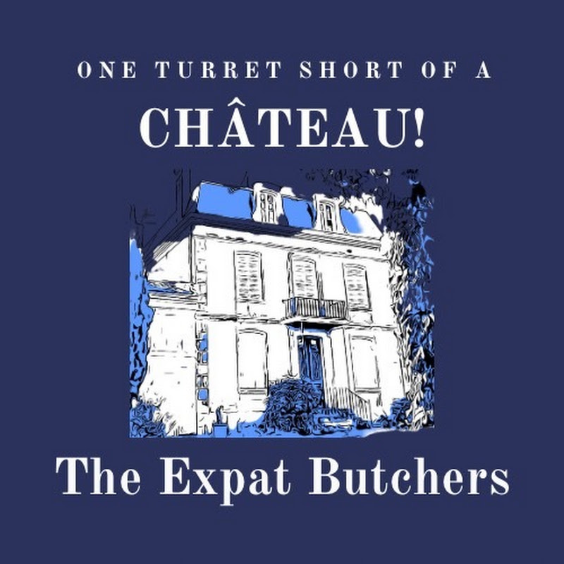 One Turret Short Of A Château! The Expat Butchers