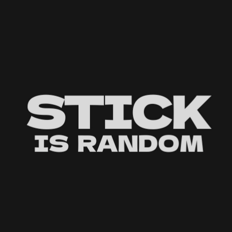 STICK IS RANDOM
