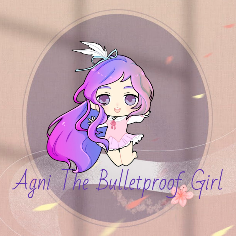 Agni The Bulletproof Girl 🌺