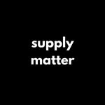 Supply Matter
