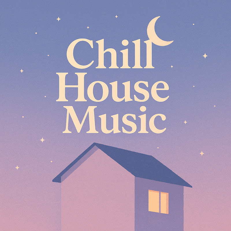Chill House Music🌿