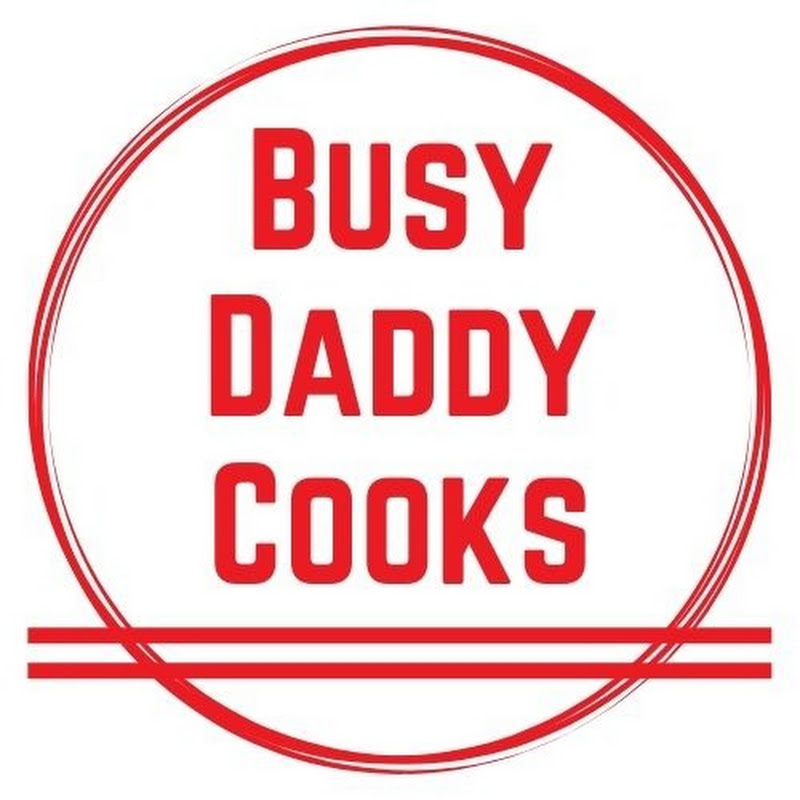 Busy Daddy Cooks