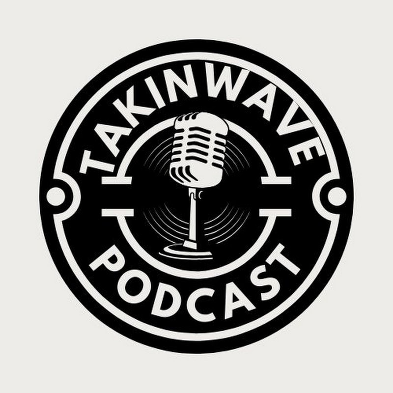 TAKIN WAVE PODCAST