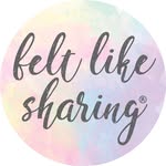Felt Like Sharing®
