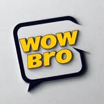 Wow Bro