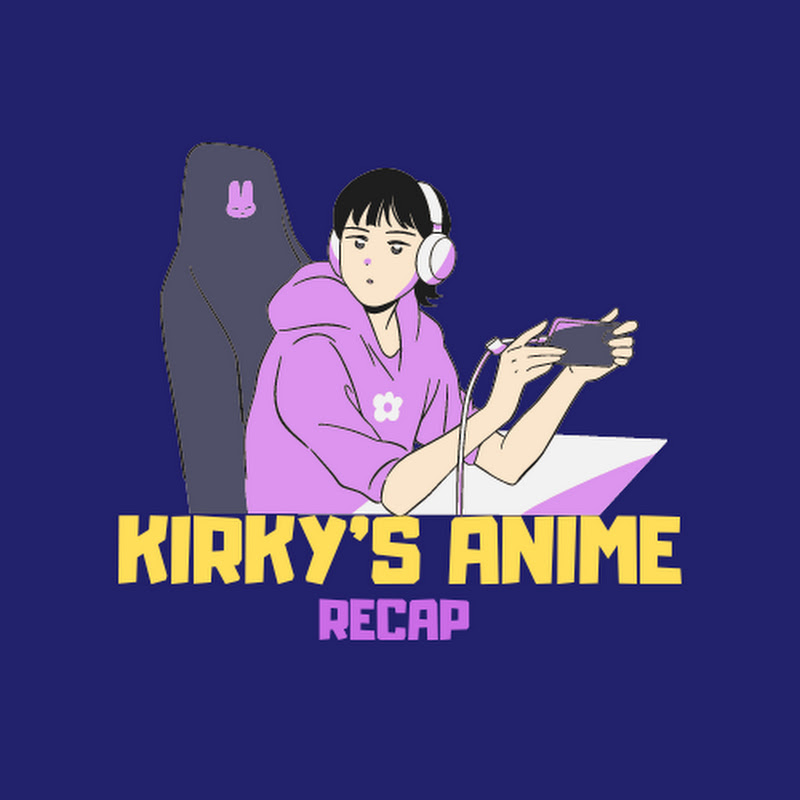 KIRKY'S ANIME RECAP