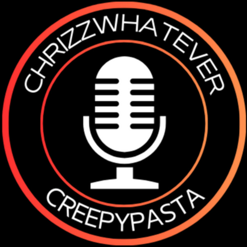 ChrizzWhatever Creepypasta