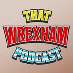 That Wrexham Podcast