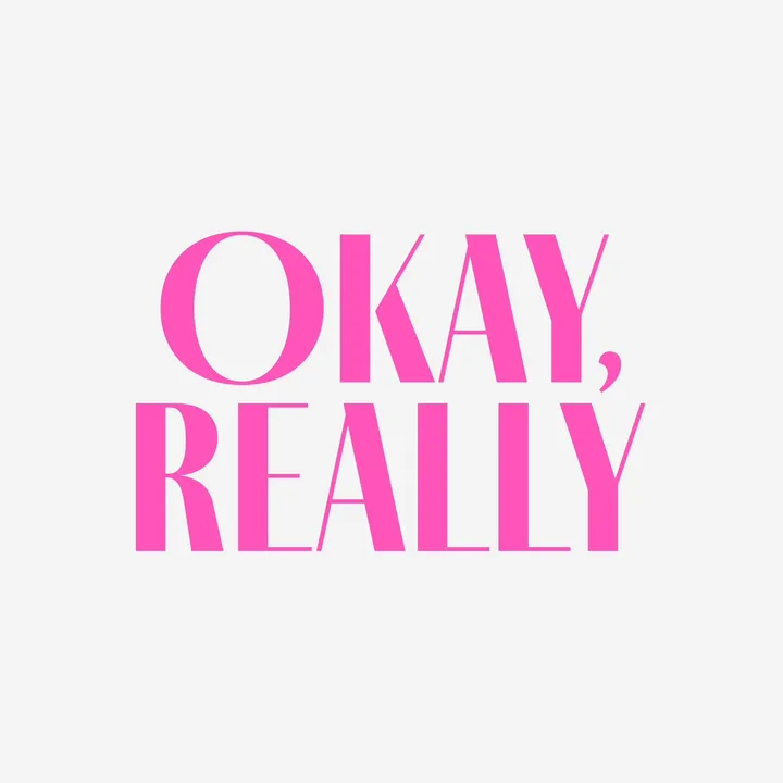 Okay, Really