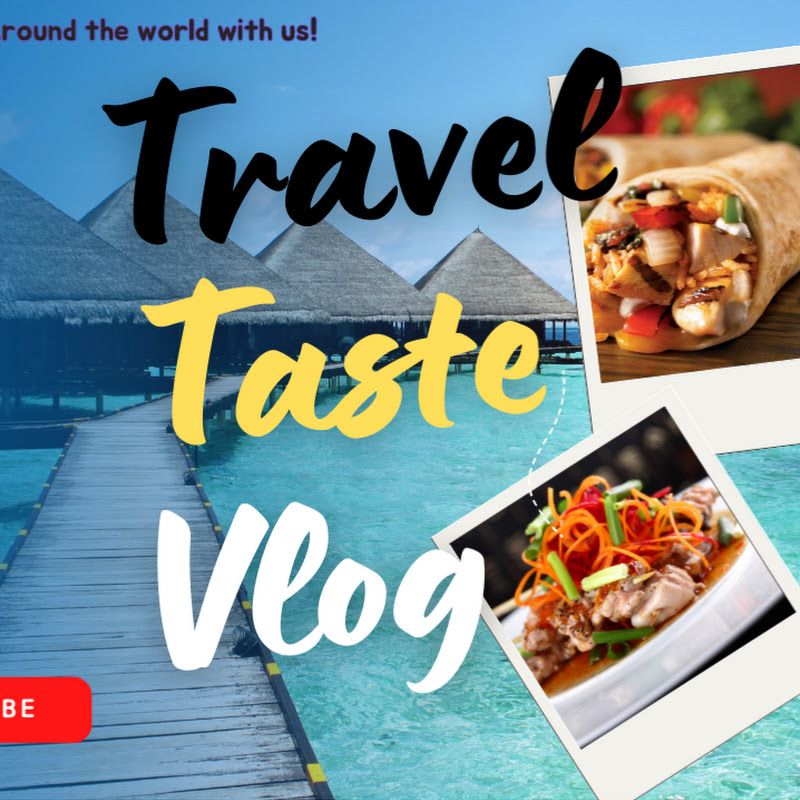 Travel Taste and Vlog