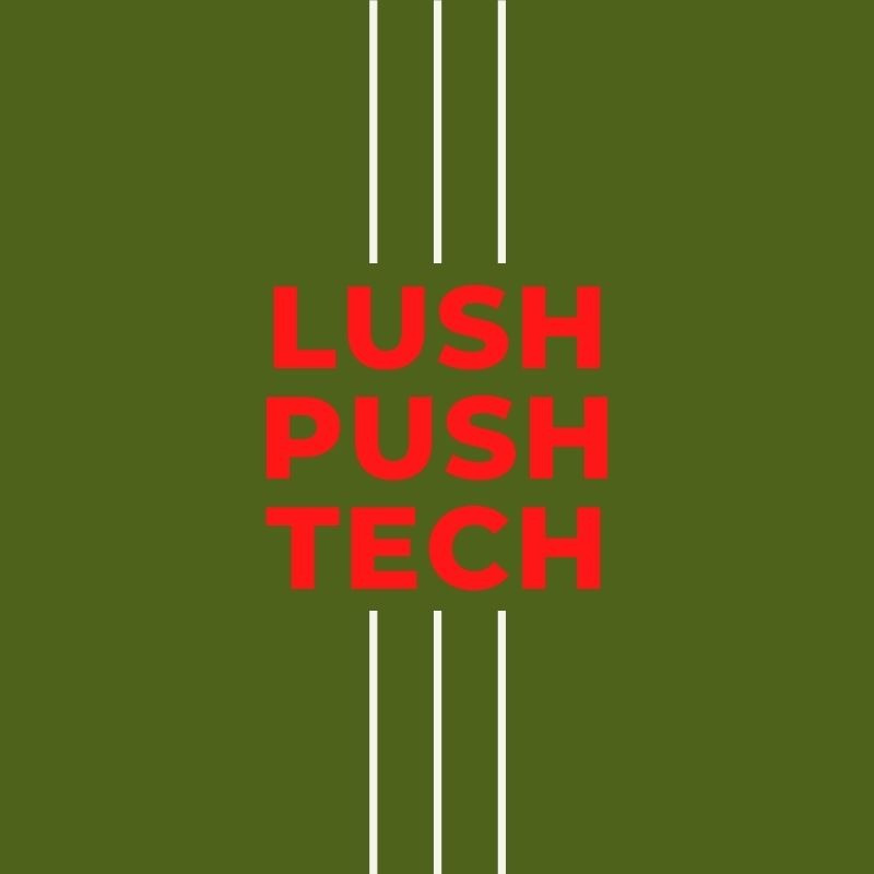 Lush Push Tech