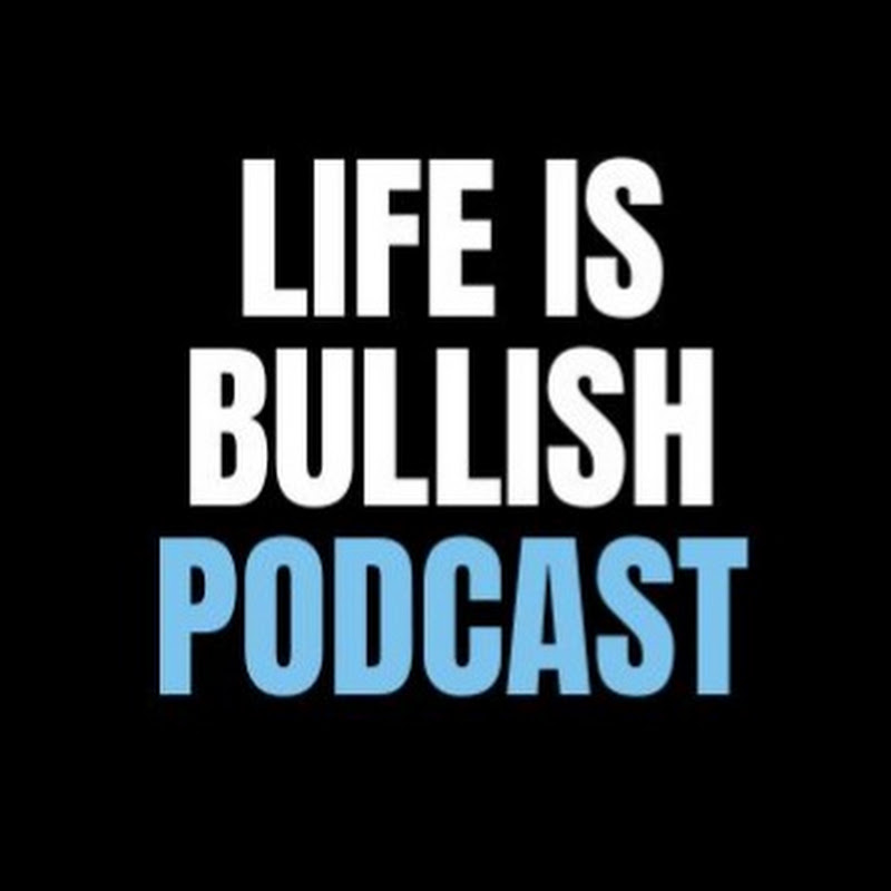 Life is Bullish Podcast