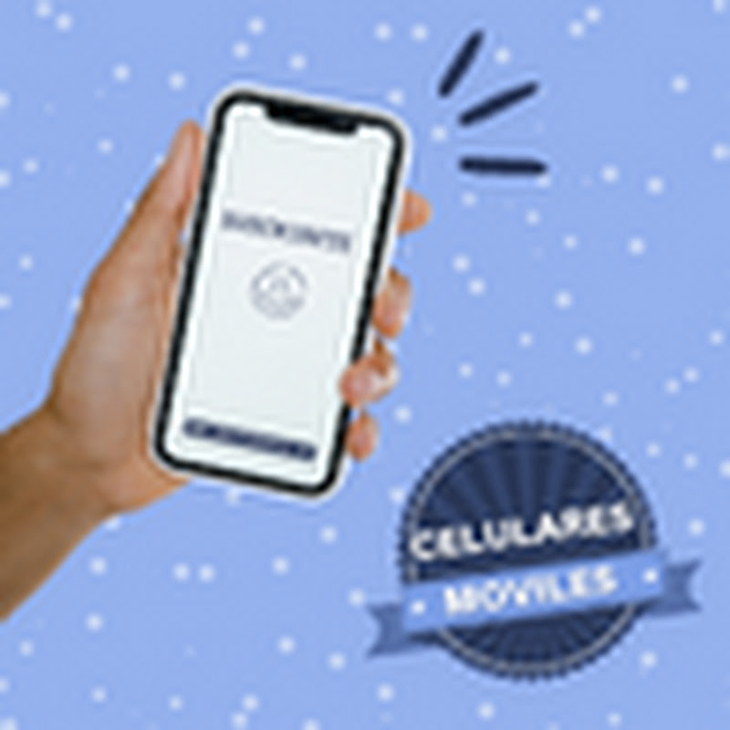 CELULARES MÓVILES ANDROID