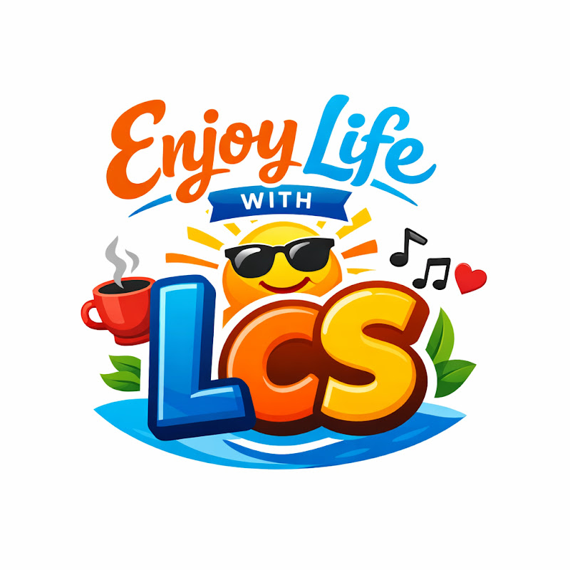 Enjoy life with LCS