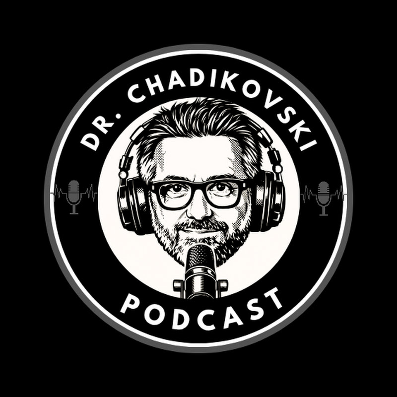 Dr. Chadikovski Podcast