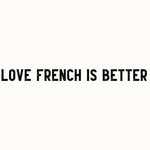 Love French Is Better