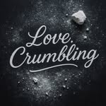 LOVE.CRUMBLING