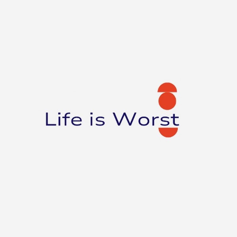 Life is Worst 