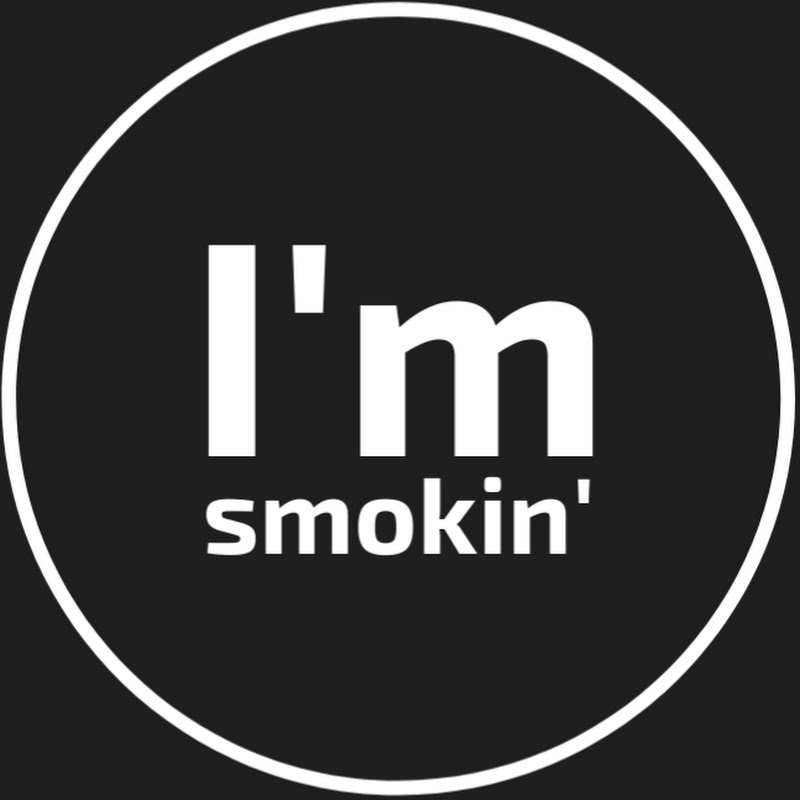 I'm smokin'