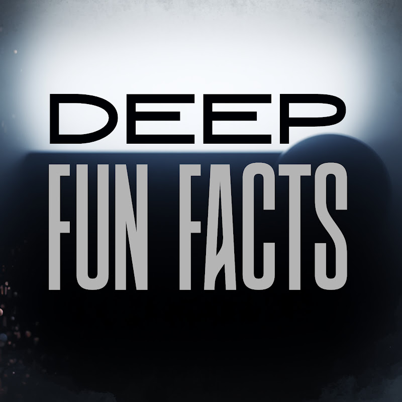 Deep Fun Facts